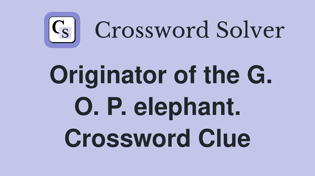 Originator of the G. O. P. elephant. Crossword Clue