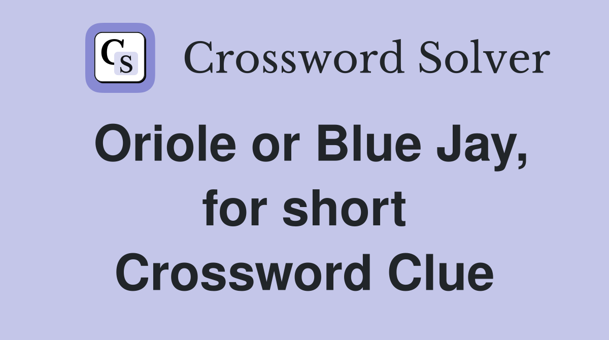 Oriole or Blue Jay, for short Crossword Clue