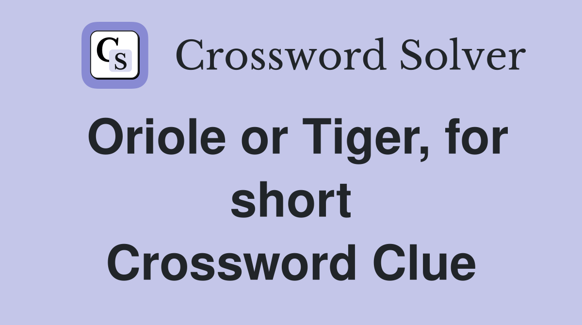 Oriole or Tiger, for short Crossword Clue