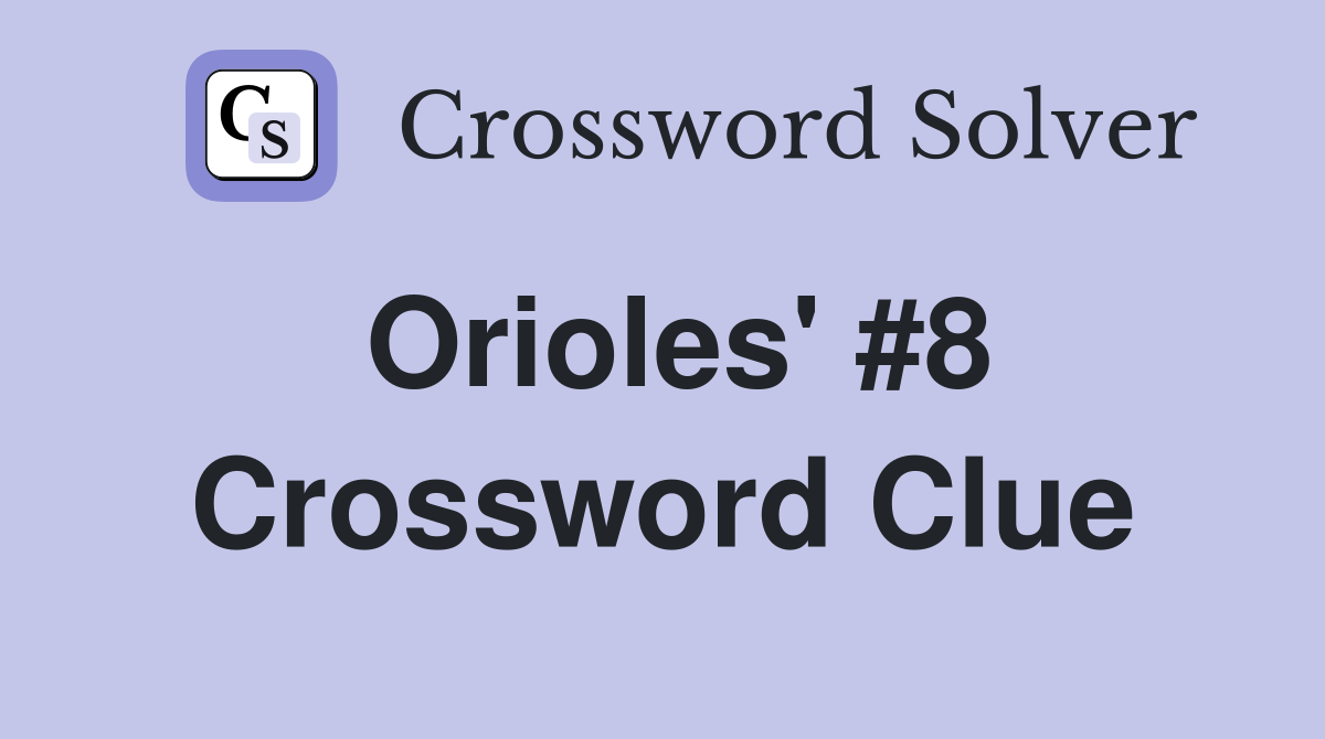 Orioles' #8 Crossword Clue