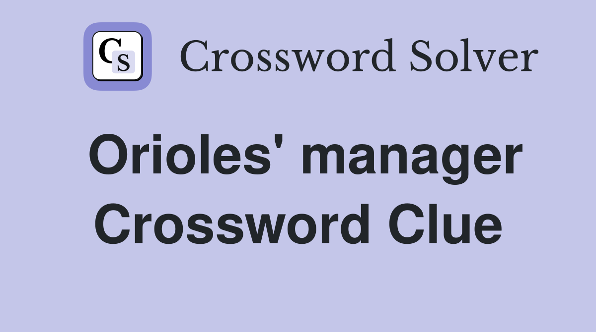 Orioles' manager Crossword Clue