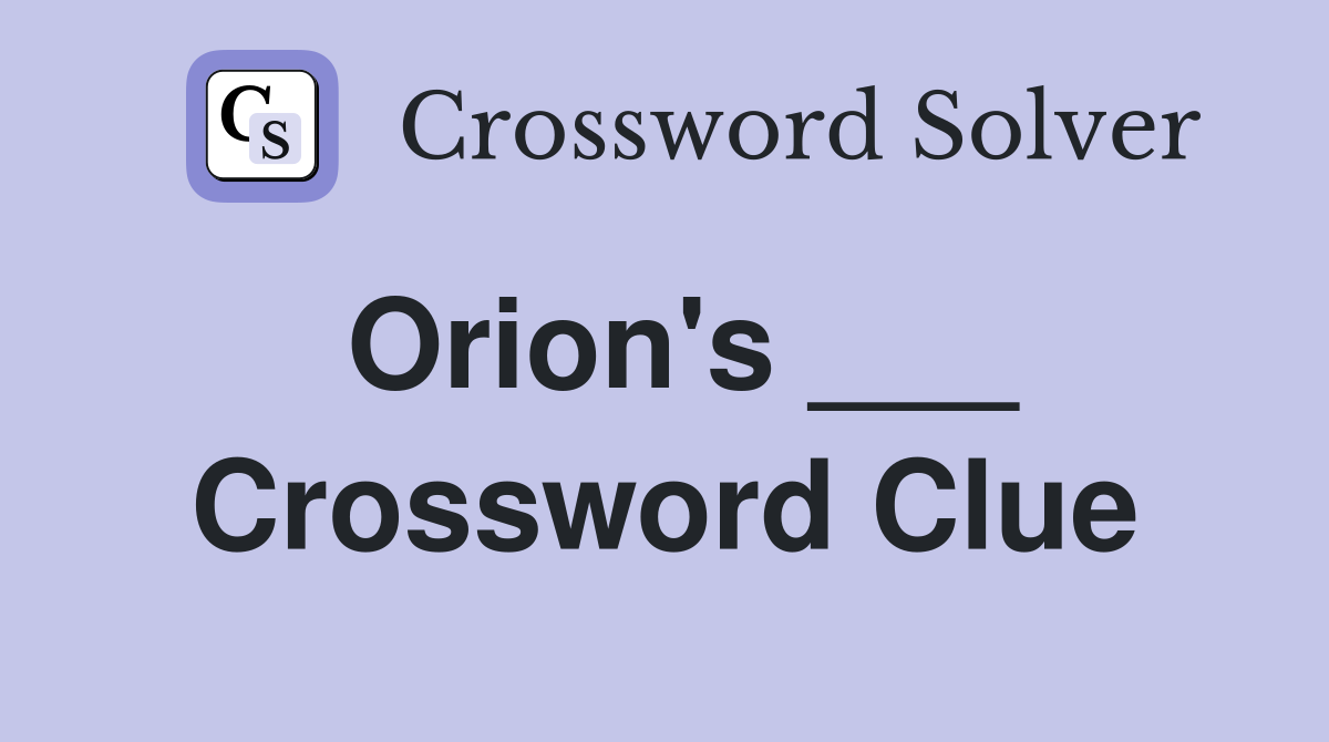 Orion #39 s Crossword Clue Answers Crossword Solver