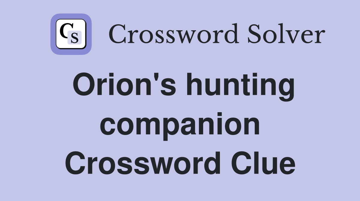 Orion's hunting companion Crossword Clue