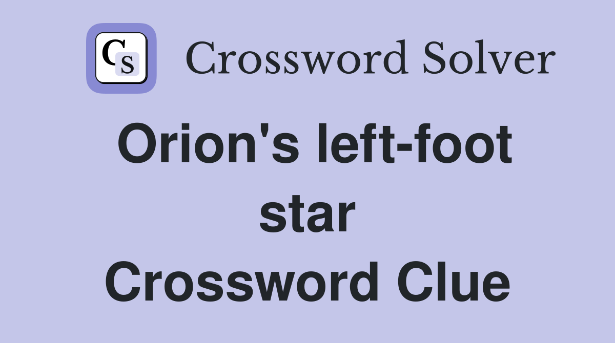 Orion's left-foot star Crossword Clue
