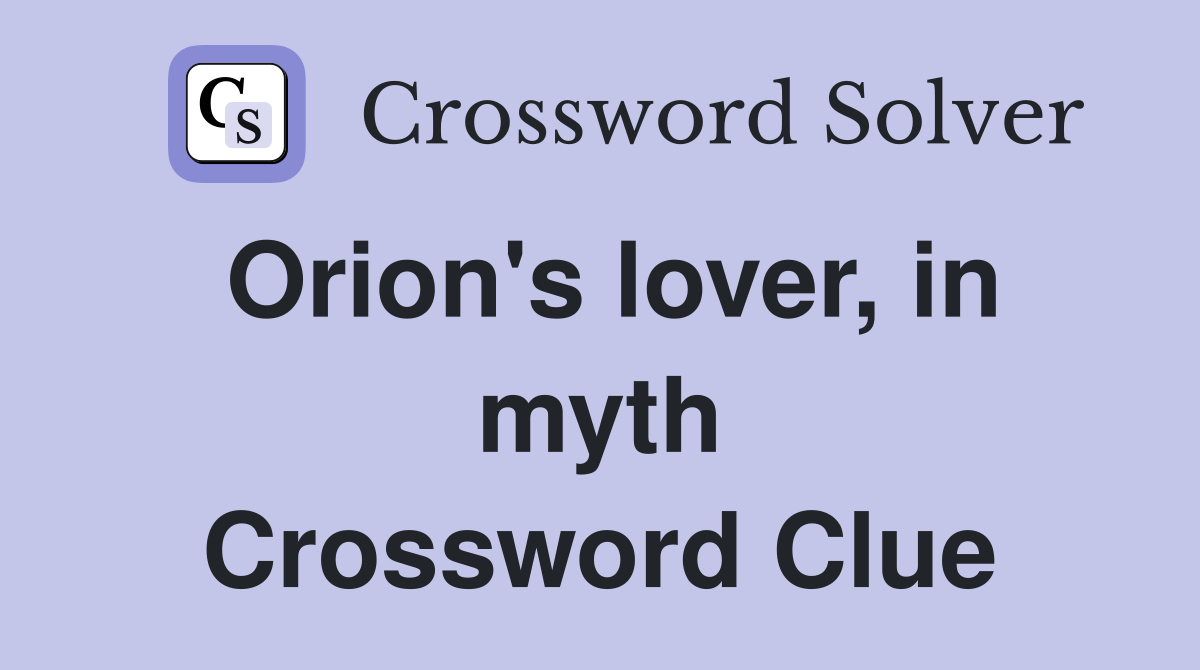 Orion's lover, in myth Crossword Clue