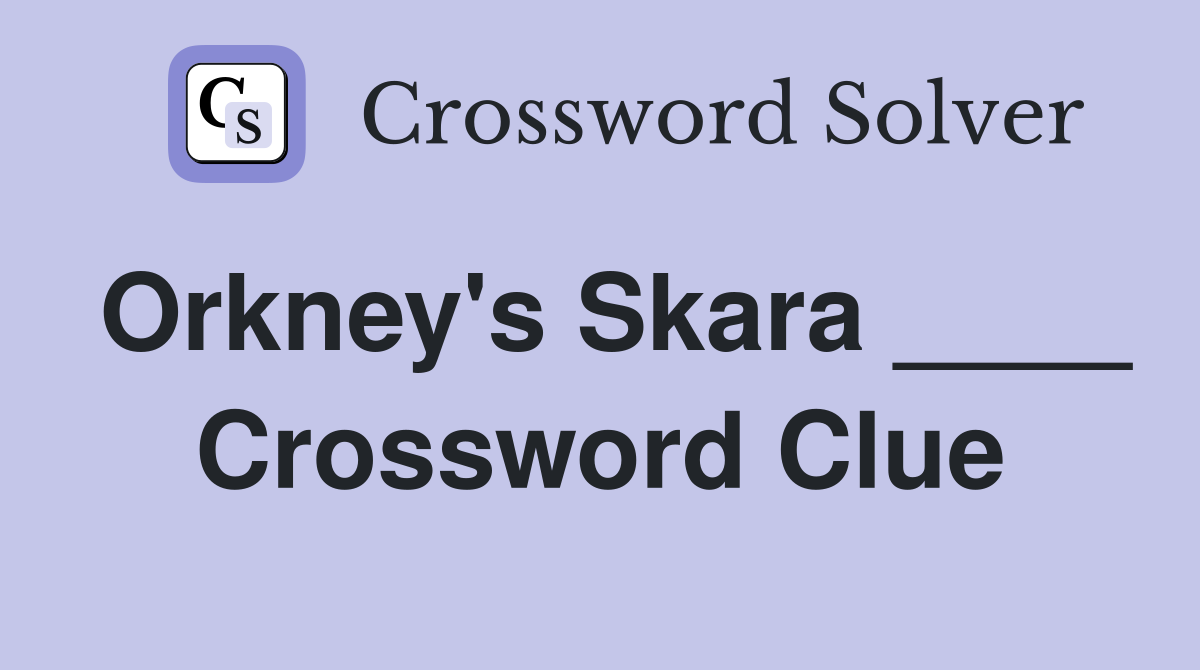Orkney's Skara ____ Crossword Clue