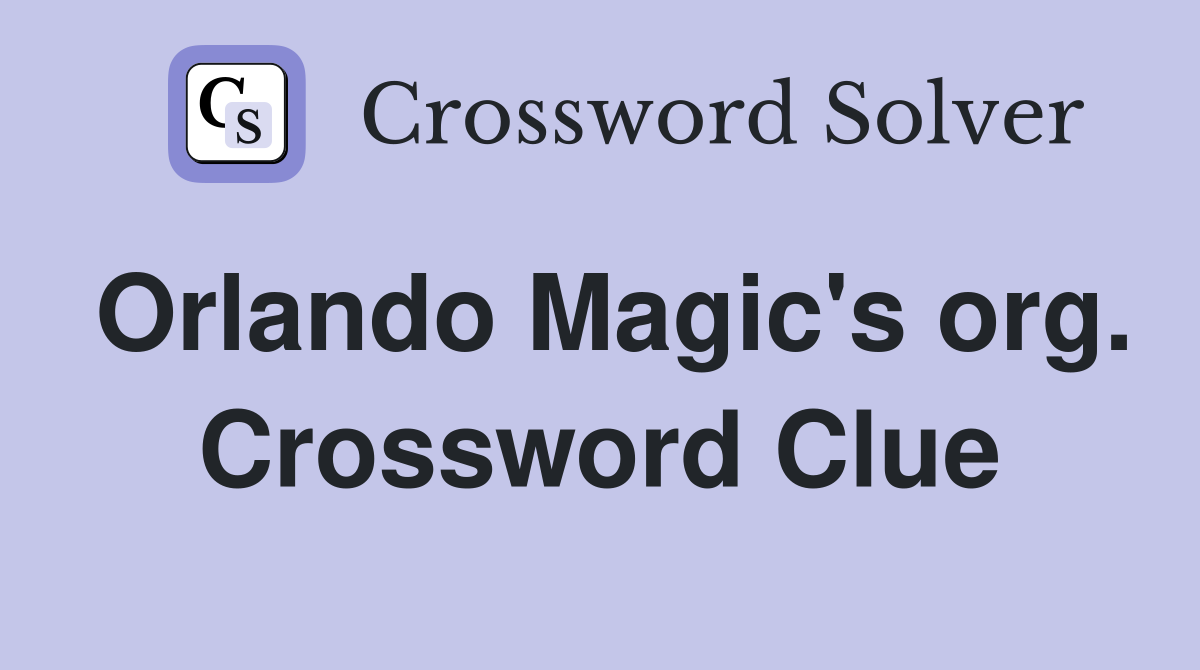 Orlando Magic's org. Crossword Clue