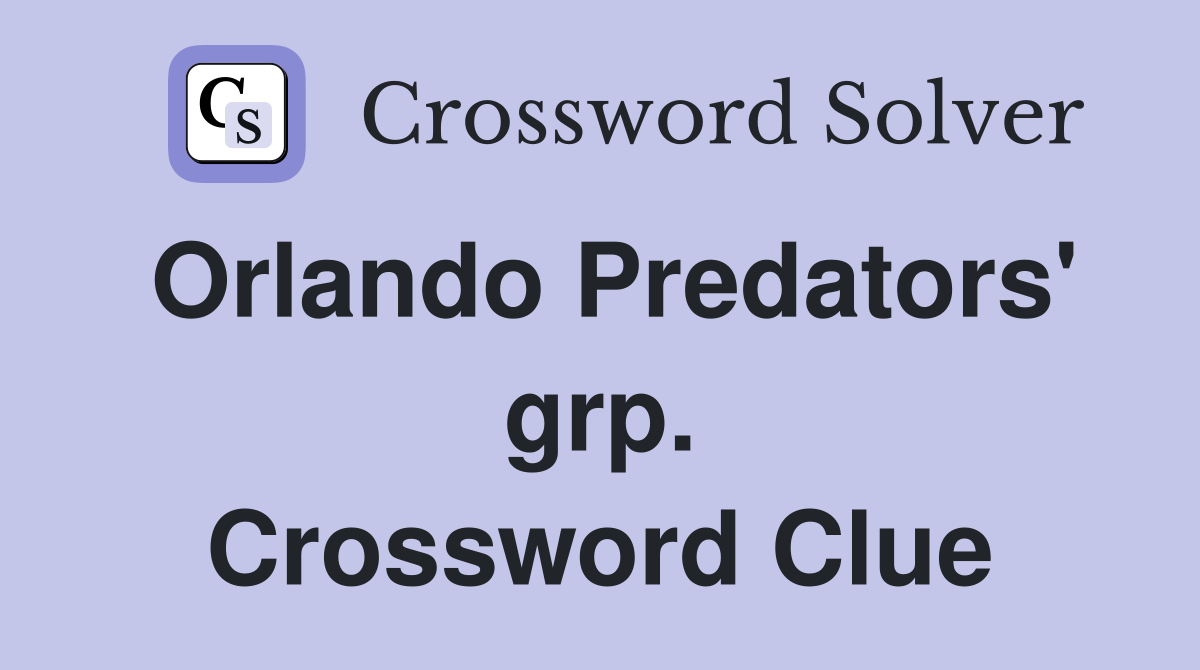 Orlando Predators' grp. Crossword Clue