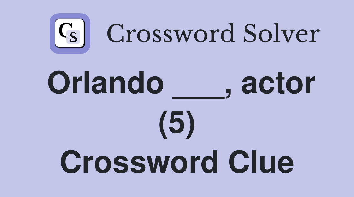 Orlando ___, actor (5) Crossword Clue