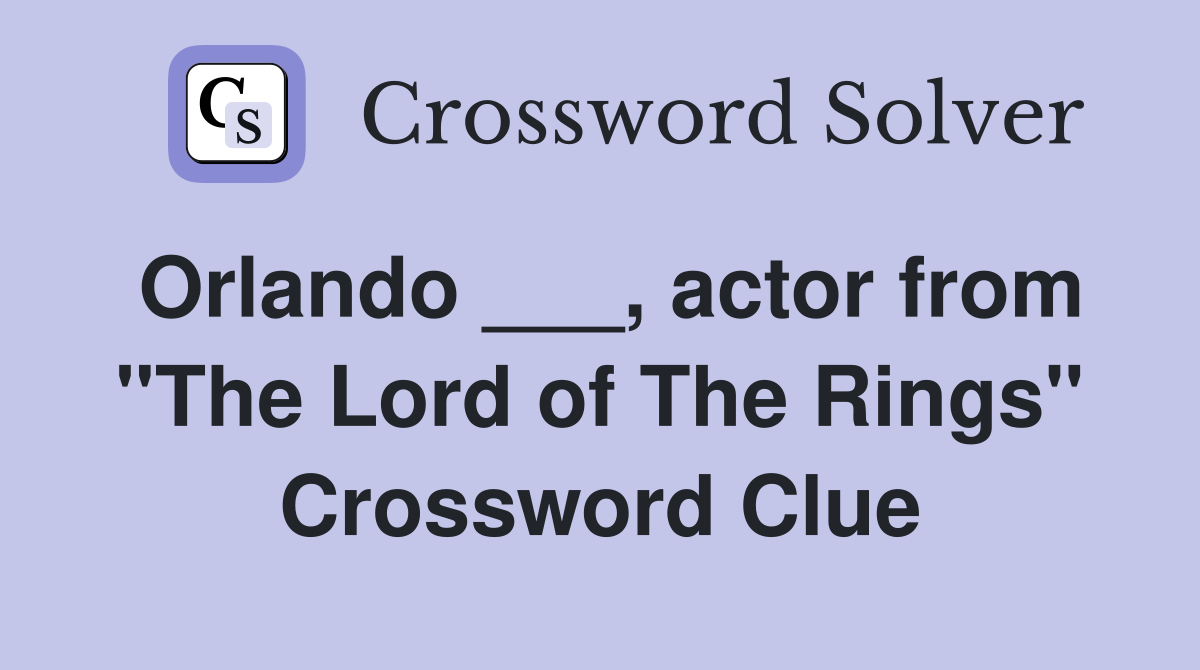 Orlando ___, actor from "The Lord of The Rings" Crossword Clue