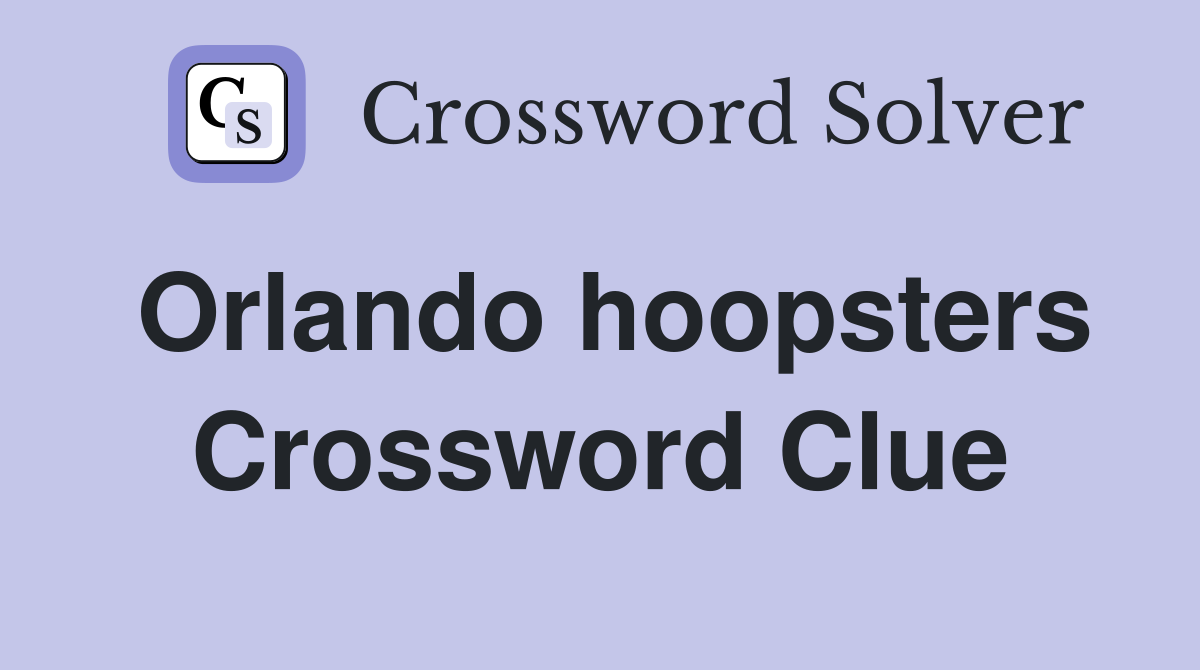 Orlando hoopsters Crossword Clue