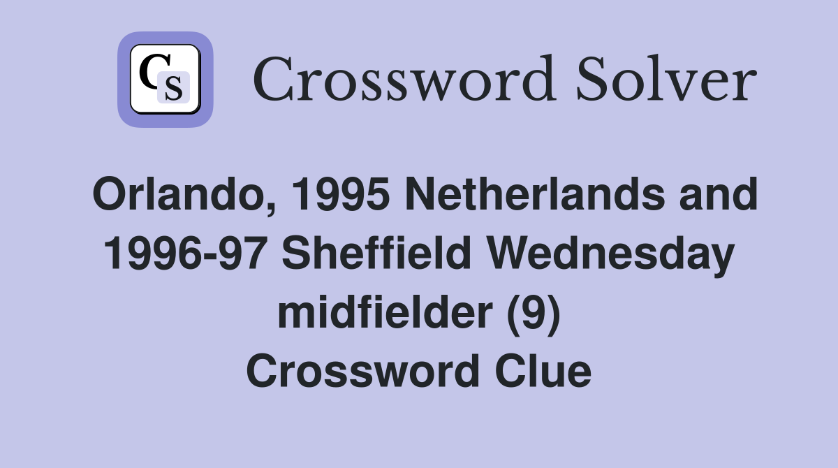 Orlando, 1995 Netherlands and 1996-97 Sheffield Wednesday midfielder (9) Crossword Clue