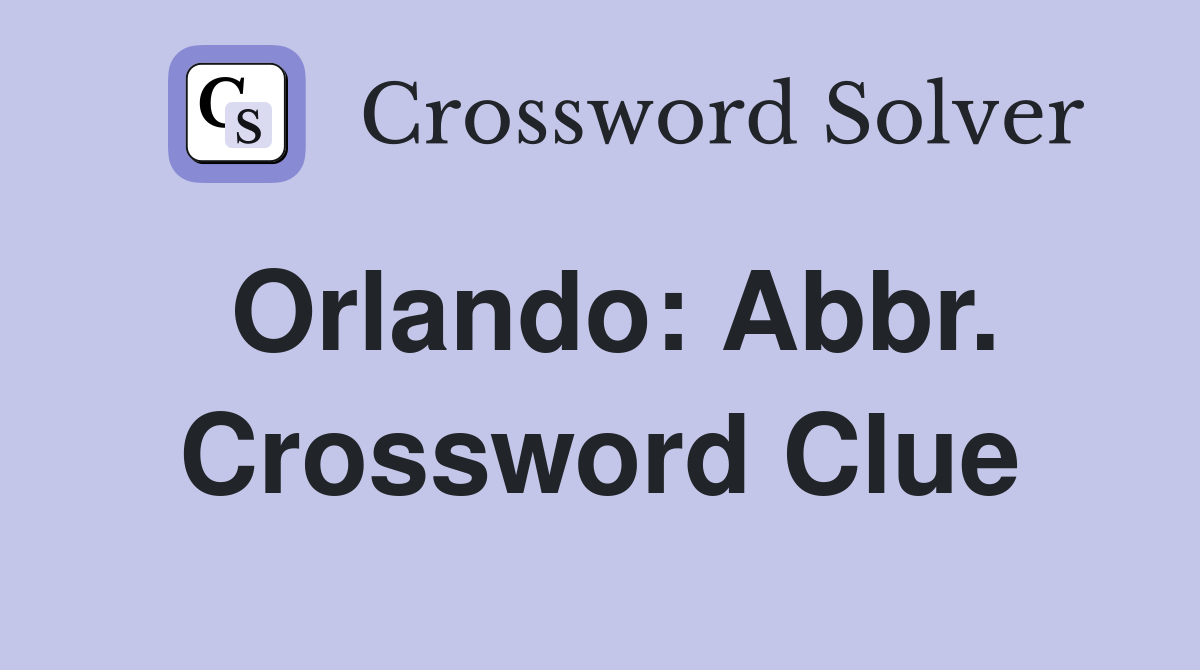 Orlando: Abbr. Crossword Clue