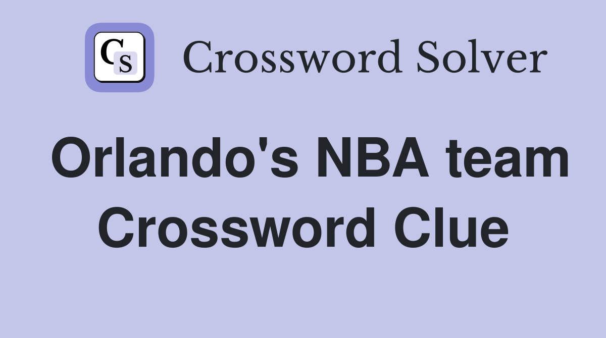Orlando's NBA team Crossword Clue
