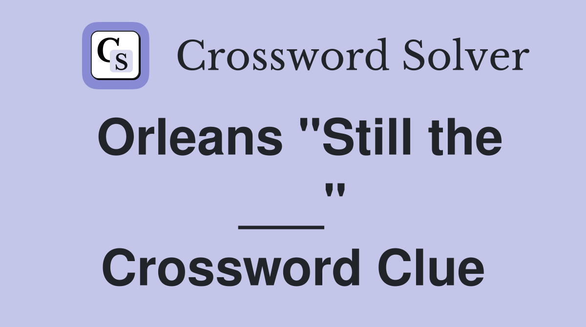 Orleans "Still the ___" Crossword Clue