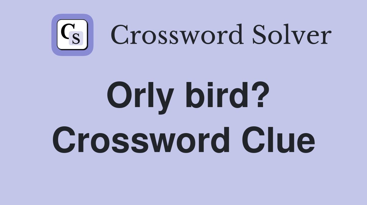 Orly bird? Crossword Clue