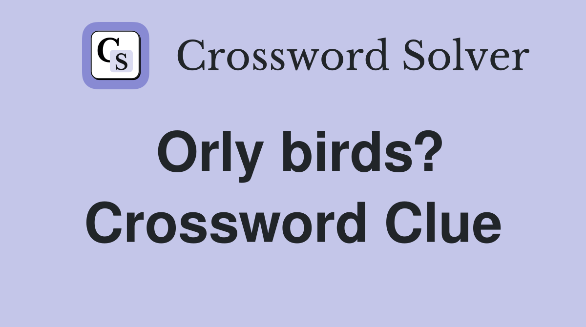 Orly birds? Crossword Clue