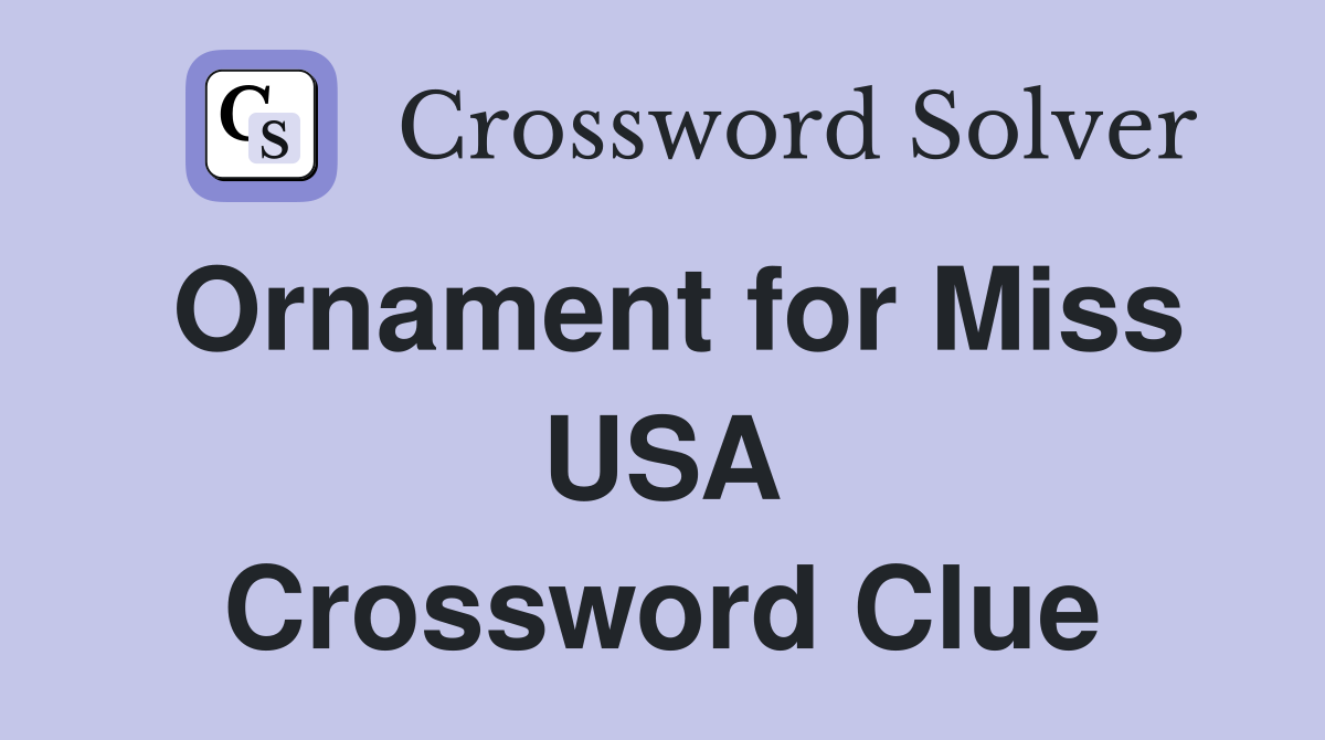 Ornament for Miss USA Crossword Clue