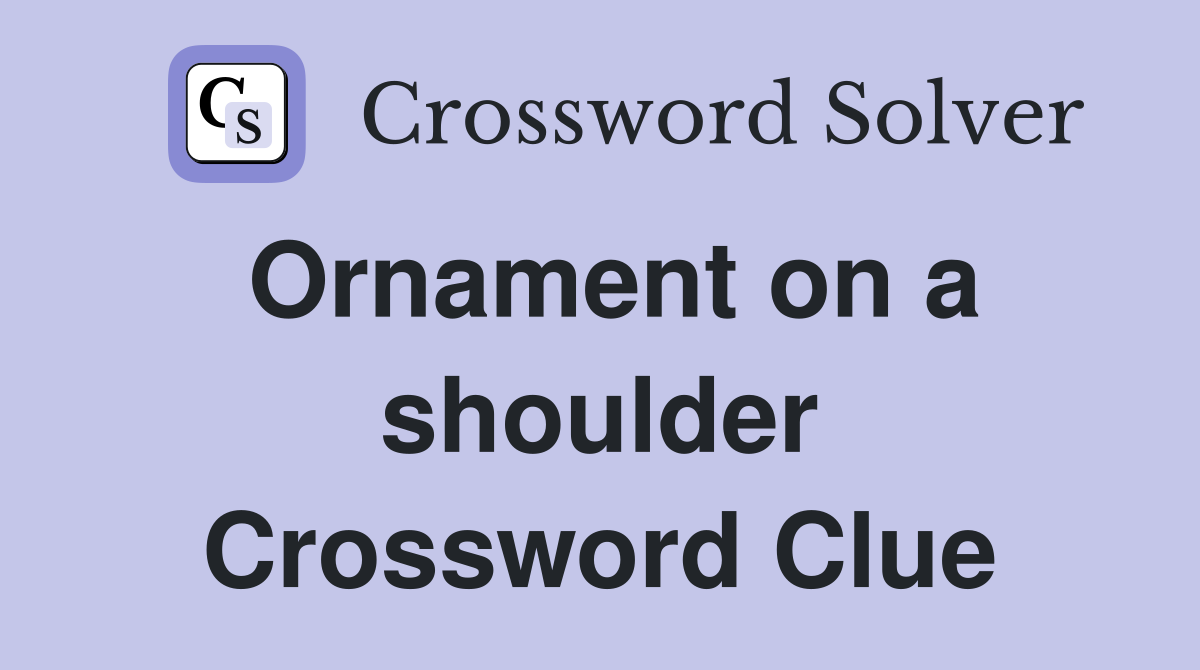 Ornament on a shoulder Crossword Clue