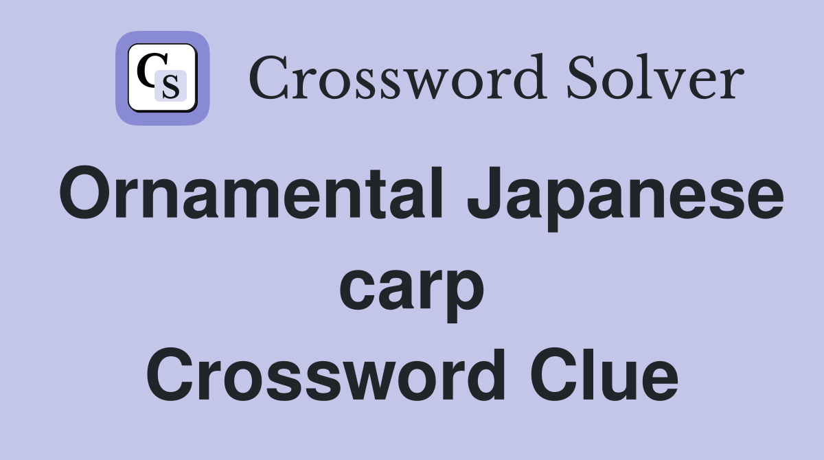 Ornamental Japanese carp Crossword Clue