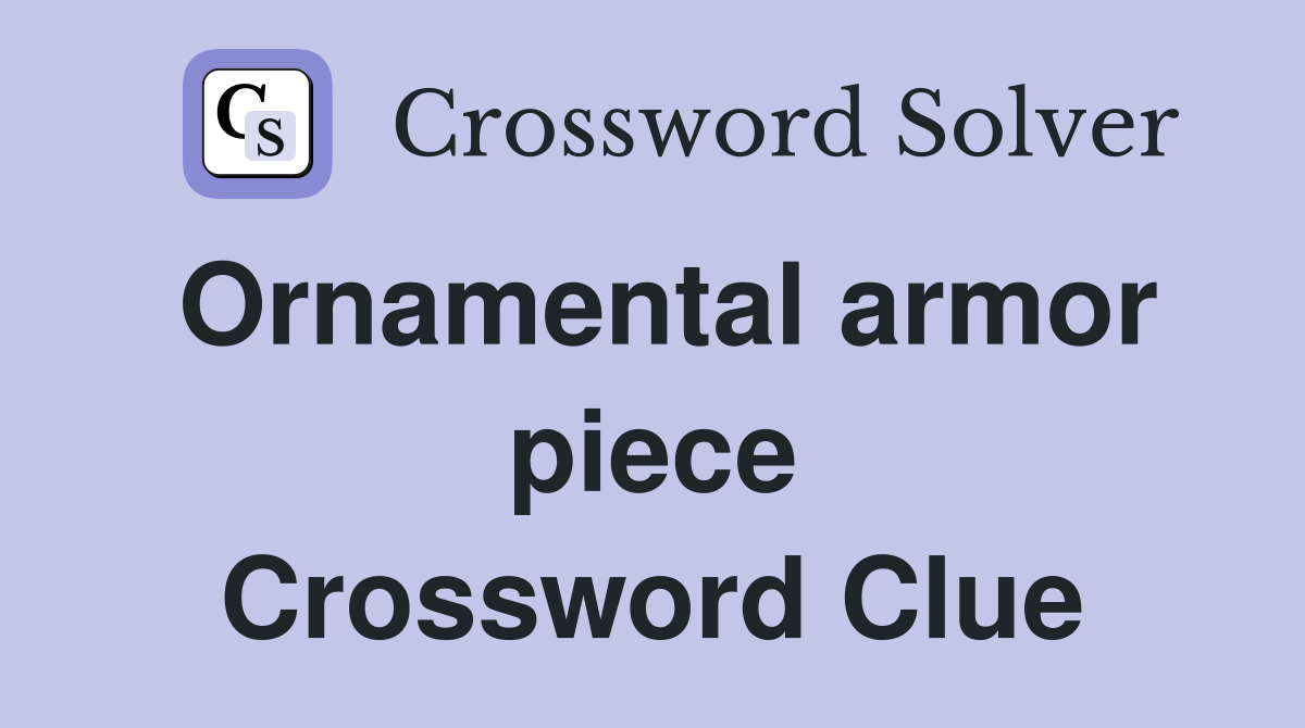 Ornamental armor piece Crossword Clue