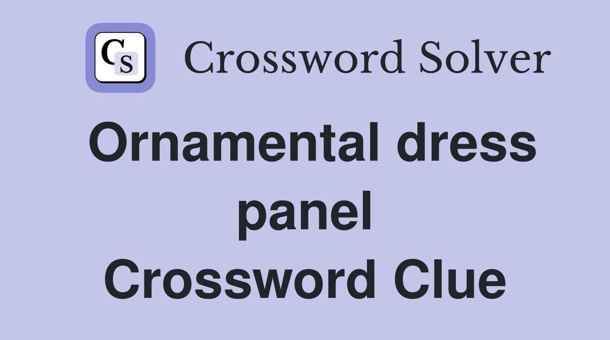 Ornamental dress panel Crossword Clue