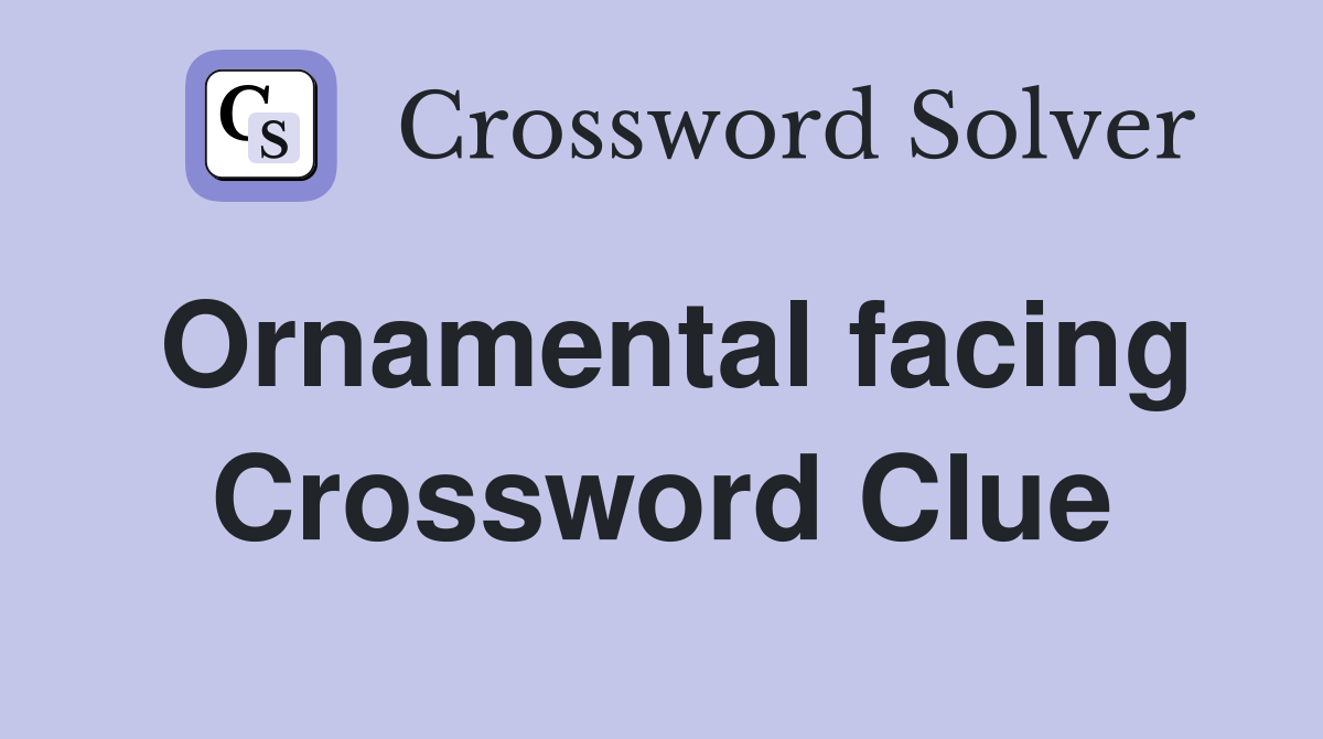 Ornamental facing Crossword Clue