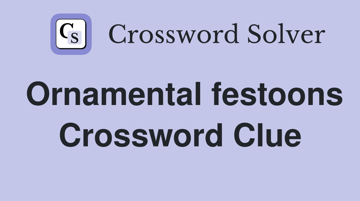 Ornamental festoons Crossword Clue