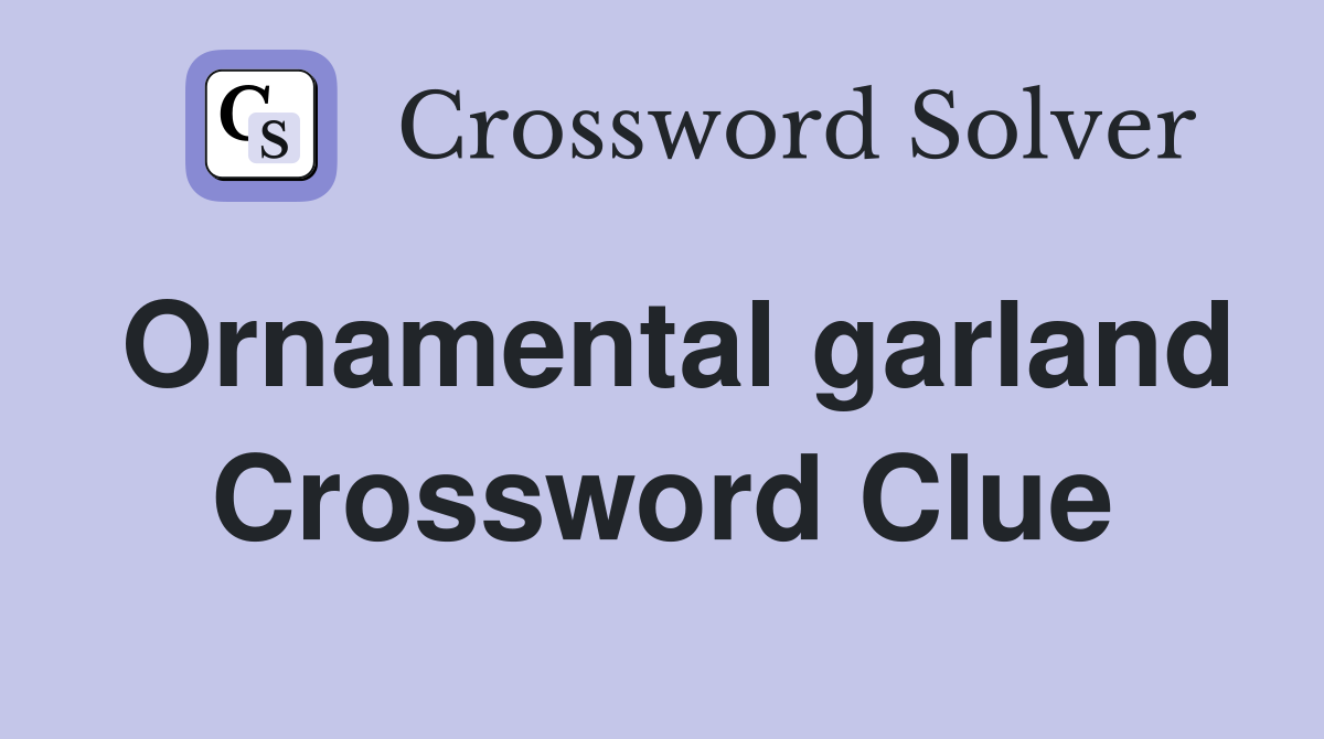 Ornamental garland Crossword Clue