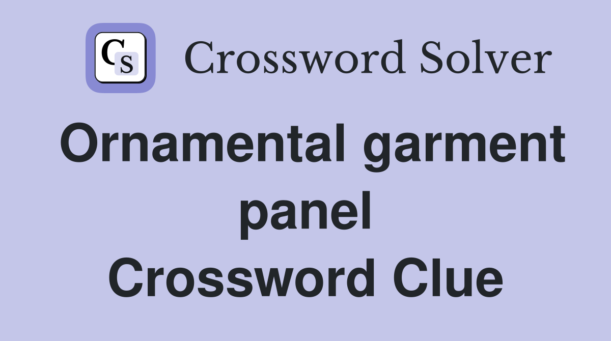 Ornamental garment panel Crossword Clue