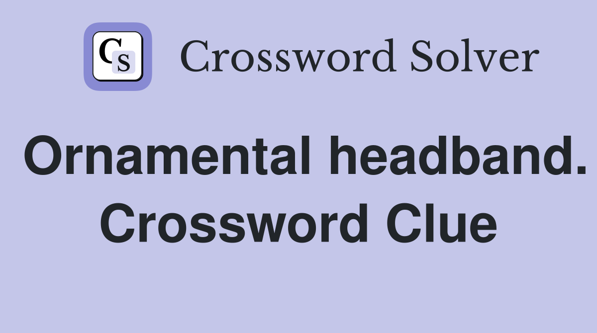 Ornamental headband. Crossword Clue