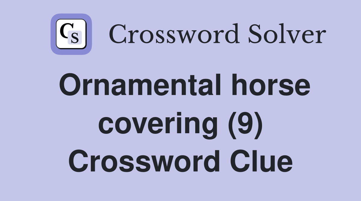 Ornamental horse covering (9) Crossword Clue