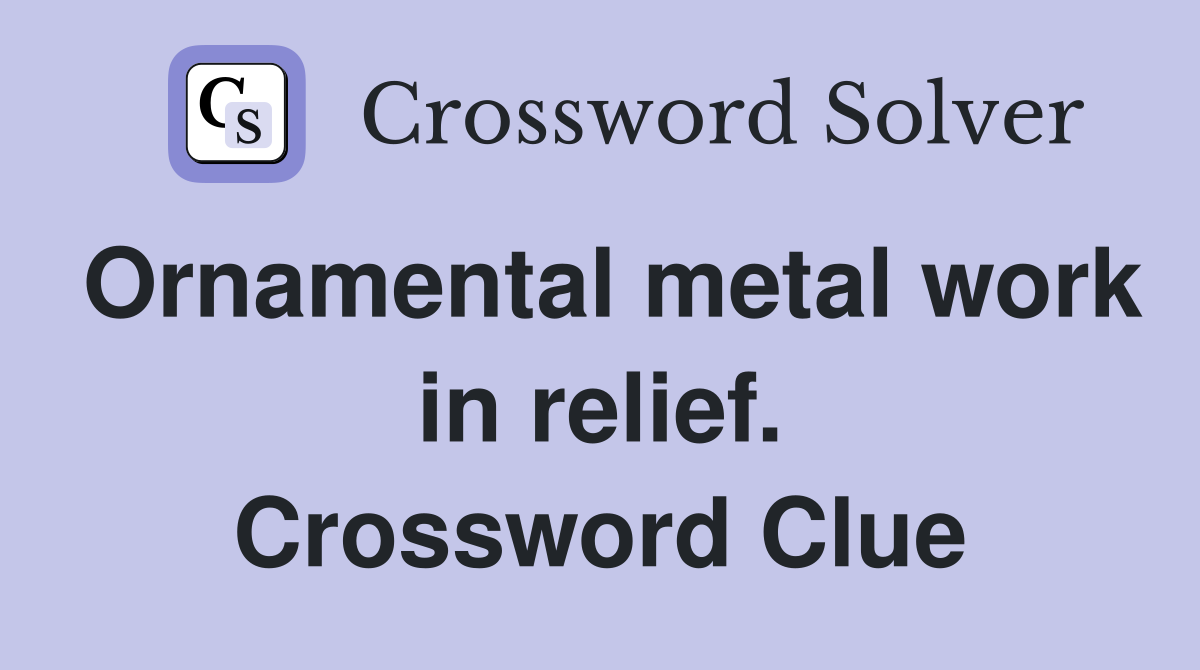 Ornamental metal work in relief. Crossword Clue