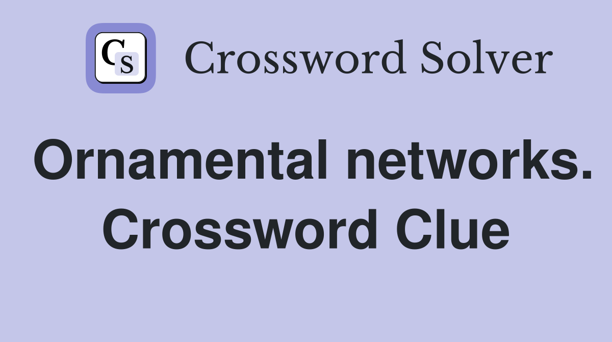 Ornamental networks. Crossword Clue