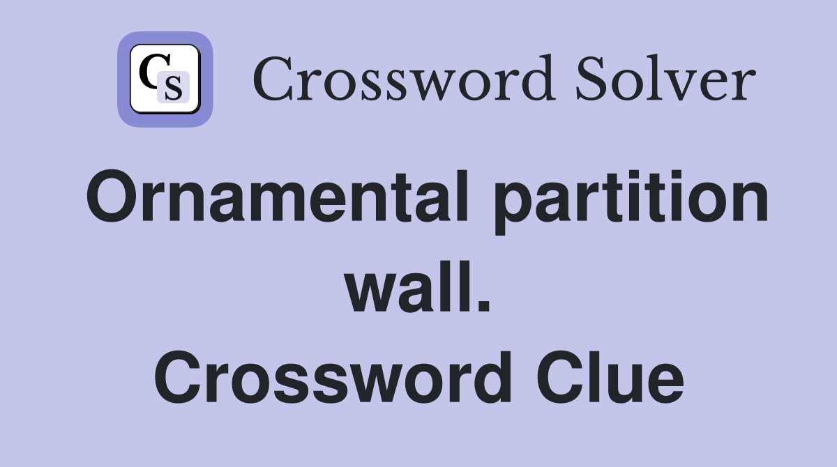 Ornamental partition wall. Crossword Clue