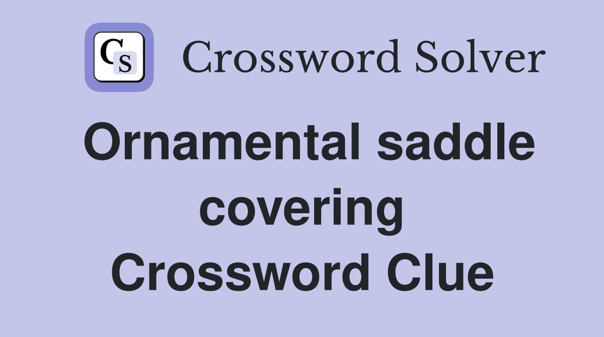 Ornamental saddle covering Crossword Clue