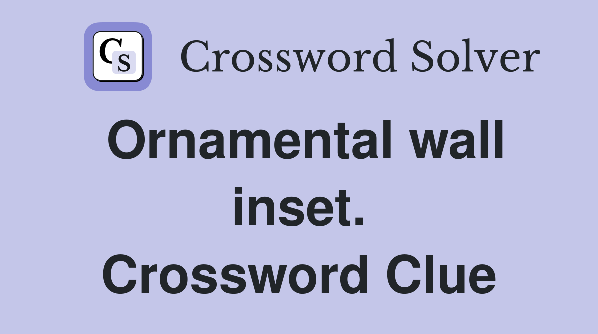 Ornamental wall inset. Crossword Clue