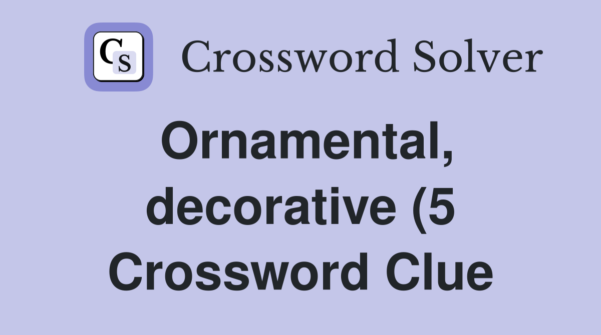 Ornamental decorative (5) Crossword Clue Answers Crossword Solver Ornamental decorative (5) Crossword Clue Answers Crossword Solver