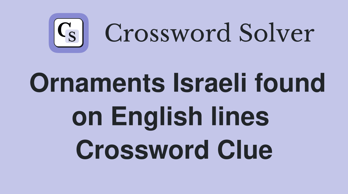 Ornaments Israeli found on English lines  Crossword Clue