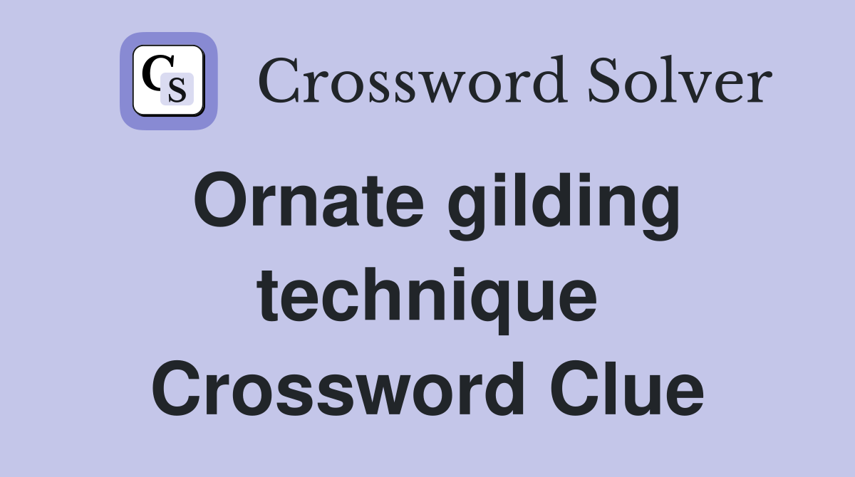 Ornate gilding technique Crossword Clue