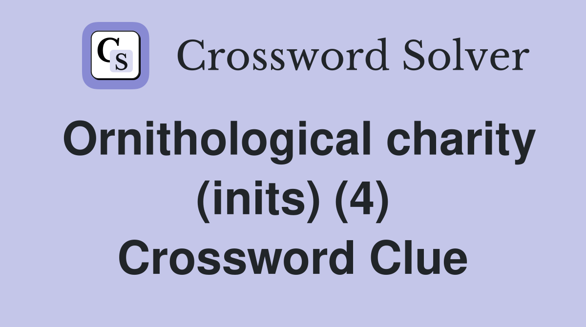 Ornithological charity (inits) (4) Crossword Clue