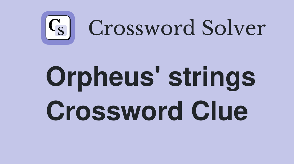 Orpheus' strings Crossword Clue