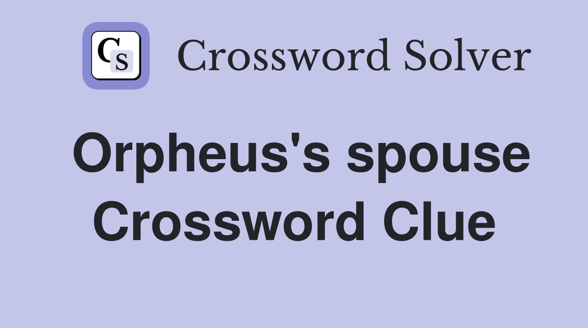 Orpheus's spouse Crossword Clue
