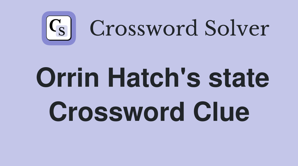 Orrin Hatch's state Crossword Clue