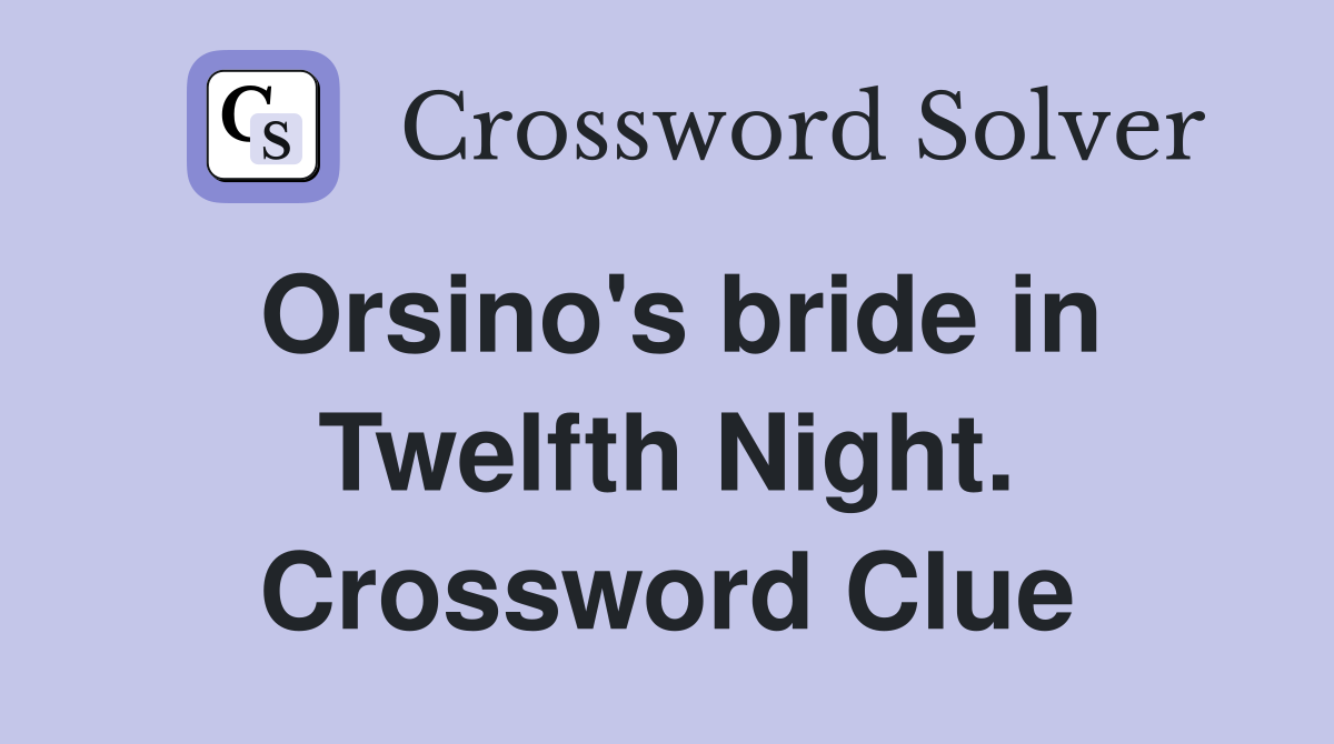 Orsino's bride in Twelfth Night. Crossword Clue