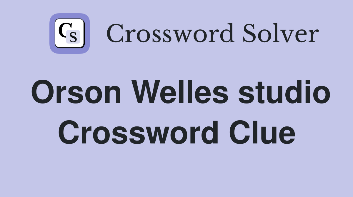 Orson Welles studio Crossword Clue