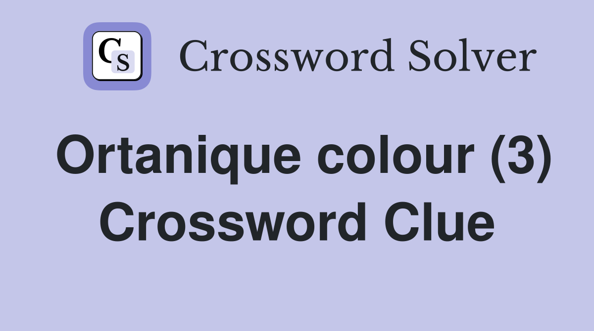 Ortanique colour (3) Crossword Clue