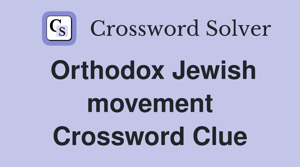 Orthodox Jewish movement Crossword Clue