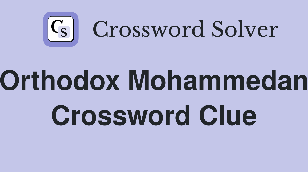 Orthodox Mohammedan. Crossword Clue