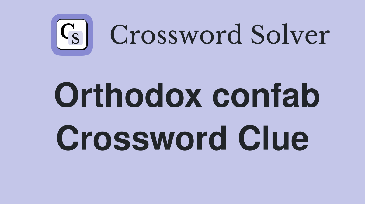Orthodox confab Crossword Clue
